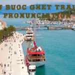 trau buoc ghet trau an. pronunciation